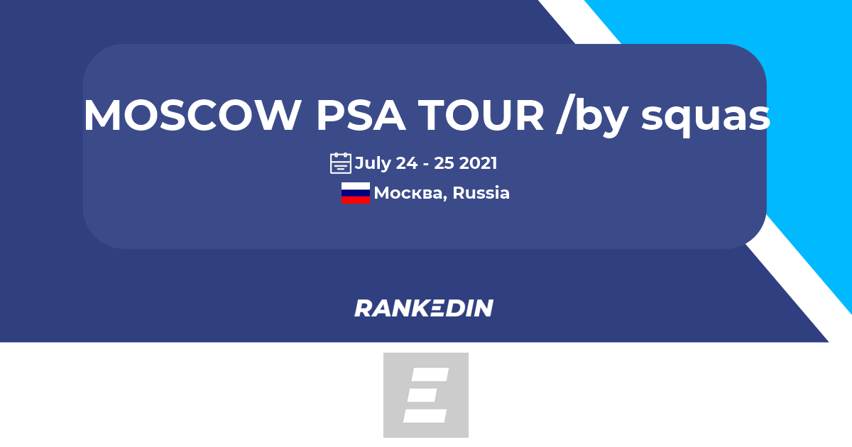 MOSCOW PSA TOUR /by squashclub Moscow/ Squash Tournament Москва - Rankedin  | Rankedin